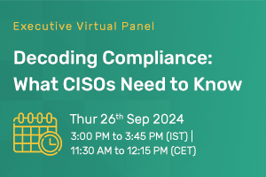 Decoding Compliance: What CISOs Need to Know